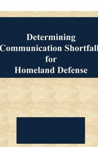 Cover of Determining Communication Shortfalls for Homeland Defense