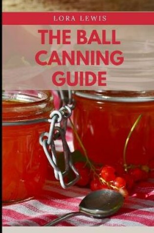 Cover of The Ball Canning Guide