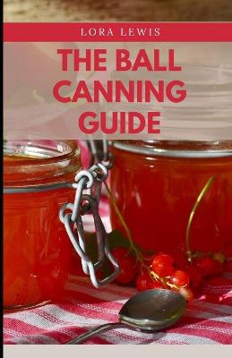 Book cover for The Ball Canning Guide