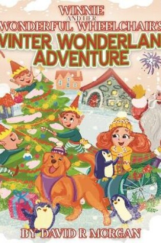 Cover of Winnie and Her Wonderful Wheelchair's Winter Wonderland Adventure