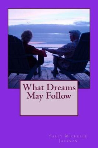Cover of What Dreams May Follow