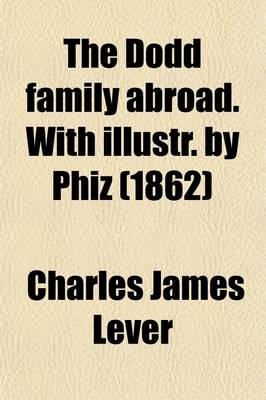 Book cover for The Dodd Family Abroad. with Illustr. by Phiz