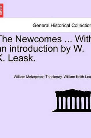 Cover of The Newcomes ... with an Introduction by W. K. Leask.