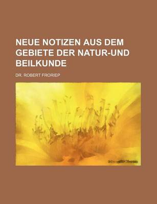 Book cover for Neue Notizen Aus Dem Gebiete Der Natur-Und Beilkunde