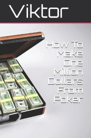 Cover of How To Make One Million Dollars From Poker