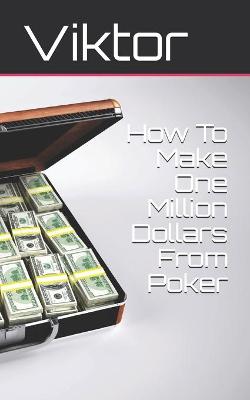 Book cover for How To Make One Million Dollars From Poker