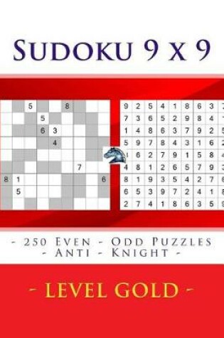 Cover of Sudoku 9 X 9 - 250 Even - Odd Puzzles - Anti - Knight - Level Gold