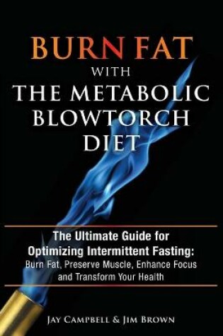 Cover of Burn Fat with The Metabolic Blowtorch Diet
