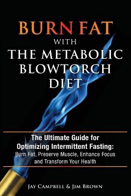 Book cover for Burn Fat with The Metabolic Blowtorch Diet