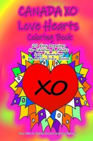 Cover of CANADA XO Love Hearts Coloring Book 20 Easy Drawings for Children & Adults Love Reminders by Artist Grace Divine