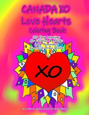 Book cover for CANADA XO Love Hearts Coloring Book 20 Easy Drawings for Children & Adults Love Reminders by Artist Grace Divine