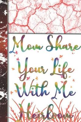 Book cover for Mom Share Your Life With Me Heirloom Edition