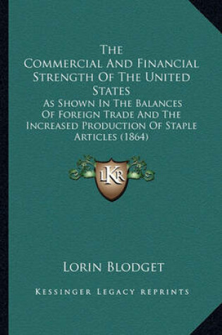 Cover of The Commercial and Financial Strength of the United States the Commercial and Financial Strength of the United States