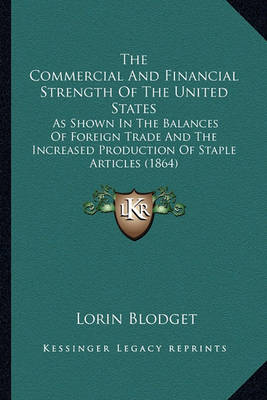 Book cover for The Commercial and Financial Strength of the United States the Commercial and Financial Strength of the United States