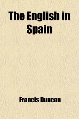 Book cover for The English in Spain; Or, the Story of the War of Succession Between 1834 and 1840. Or, the Story of the War of Succession Between 1834 and 1840