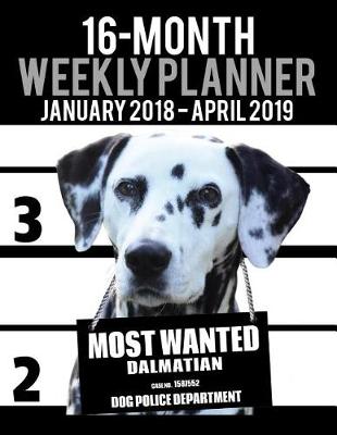 Book cover for 2018-2019 Weekly Planner - Most Wanted Dalmatian