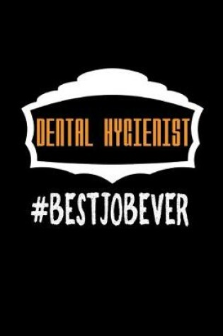 Cover of Dental Hygienist #bestjobever