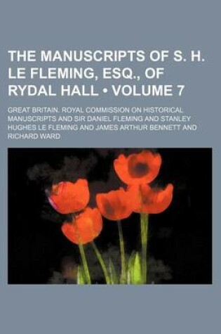 Cover of The Manuscripts of S. H. Le Fleming, Esq., of Rydal Hall (Volume 7)