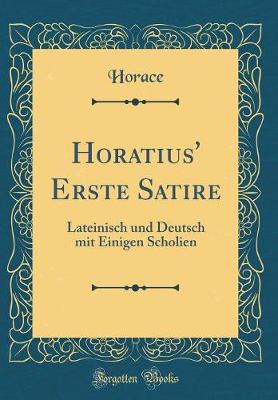 Book cover for Horatius' Erste Satire: Lateinisch und Deutsch mit Einigen Scholien (Classic Reprint)