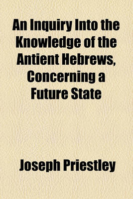 Book cover for An Inquiry Into the Knowledge of the Antient Hebrews, Concerning a Future State