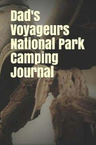 Cover of Dad's Voyageurs National Park Camping Journal