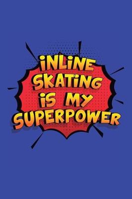 Cover of Inline Skating Is My Superpower