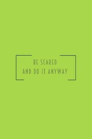 Cover of Be scared and do it anyway