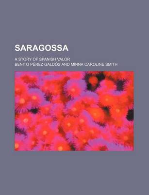 Book cover for Saragossa; A Story of Spanish Valor