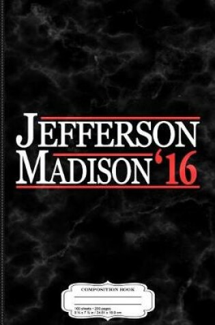 Cover of Thomas Jefferson James Madison 2016 Composition Notebook