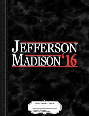 Book cover for Thomas Jefferson James Madison 2016 Composition Notebook