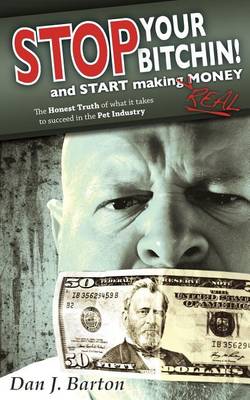 Book cover for STOP You're Bitchin' and START making real Money