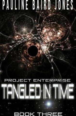 Cover of Tangled in Tme (Project Enterprise 3)