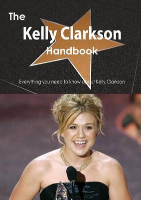 Book cover for The Kelly Clarkson Handbook - Everything You Need to Know about Kelly Clarkson