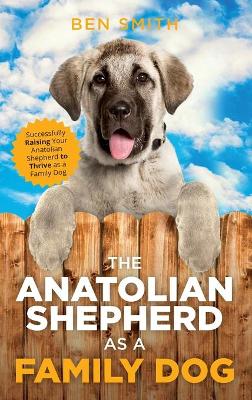 Book cover for The Anatolian Shepherd as a Family Dog