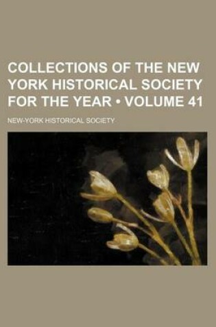 Cover of Collections of the New York Historical Society for the Year (Volume 41)