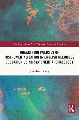 Cover of Unearthing Policies of Instrumentalization in English Religious Education Using Statement Archaeology