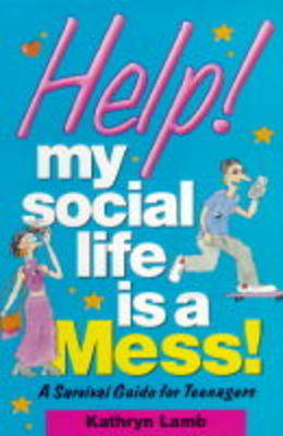 Cover of Help! My Social Life is a Mess!