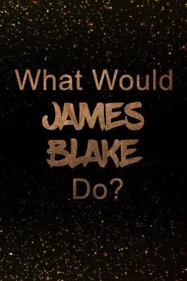 Book cover for What Would James Blake Do?