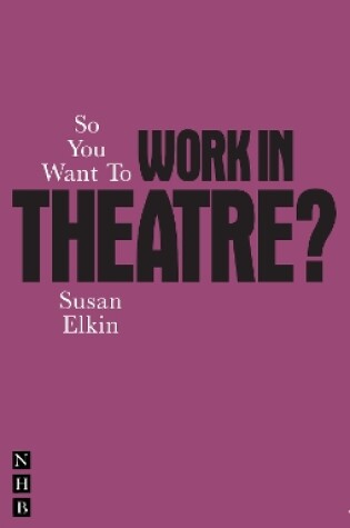 Cover of So You Want To Work In Theatre?