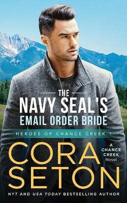 The Navy SEAL's E-Mail Order Bride by Cora Seton