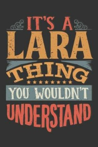 Cover of Its A Lara Thing You Wouldnt Understand