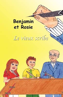 Book cover for Benjamin Et Rosie - Le Vieux Scribe