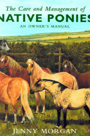 Cover of The Care and Management of Native Ponies