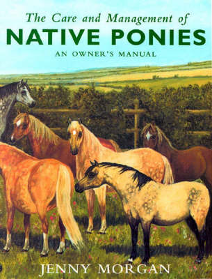 Book cover for The Care and Management of Native Ponies