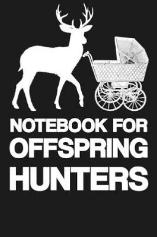 Cover of Notebook for Offspring Hunters