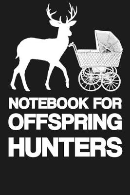 Book cover for Notebook for Offspring Hunters