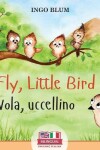 Book cover for Fly, Little Bird - Vola, uccellino