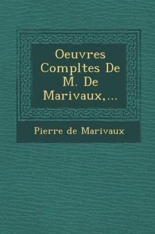 Cover of Oeuvres Completes de M. de Marivaux, ...