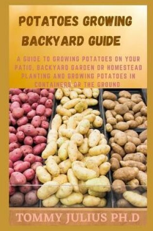 Cover of Potatoes Growing Backyard Guide