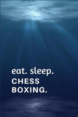 Book cover for Eat. Sleep. Chess Boxing.